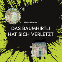 Das Baumhirtli hat sich verletzt - Die Geschichte eines alten Baumes Teil 3