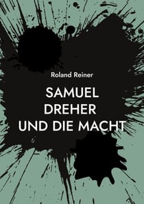 Samuel Dreher - und die Macht