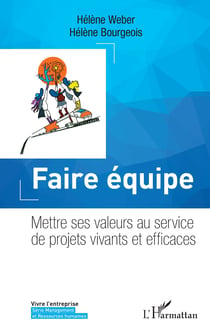 Faire équipe - Mettre ses valeurs au service de projets vivants et efficaces
