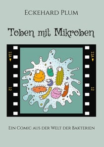 Toben mit Mikroben - Ein Comic aus der Welt der Bakterien