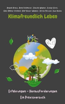 Klimafreundlich leben - Erfahrungen, Herausforderungen - ein Praxisversuch