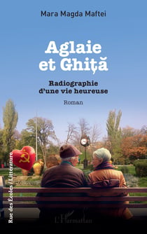 Aglaie et Ghiţă - Radiographie d’une vie heureuse