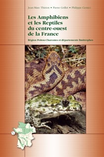 Les Amphibiens et les Reptiles du centre-ouest de la France - Région Poitou-Charentes et départements limitrophes