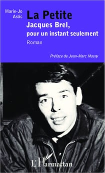 La Petite - Jacques Brel, pour un instant seulement - Roman