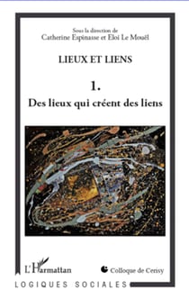 Lieux et liens  (Tome 1) - Des lieux qui créent des liens