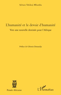 L'humanité et le devoir d'humanité - Vers une nouvelle destinée pour l'Afrique
