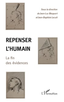 Repenser l'humain - La fin des évidences