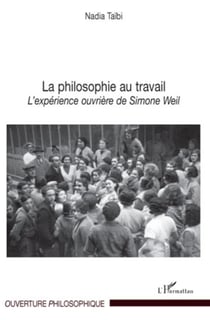 La philosophie au travail - L'expérience ouvrière de Simone Weil