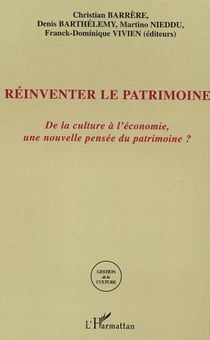 Réinventer le patrimoine - De la culture à l'économie, une nouvelle pensée du patrimoine?