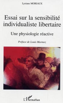 Essai sur la sensibilité individualiste libertaire - Une physiologie réactive