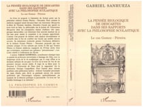 La pensée biologique de Descartes dans se rapports avec la p - Le cas Gomez-Péreira