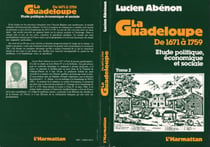 La Guadeloupe de 1671 à 1759 - Etude politique, économique et sociale - Tome 2