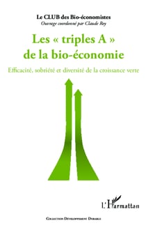 Triples A de la bio-économie - Efficacité, sobriété et diversité de la croissance verte