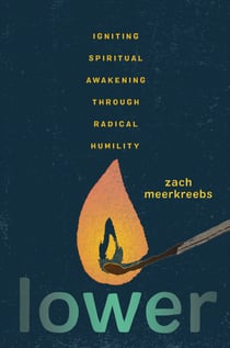 Lower - Igniting Spiritual Awakening Through Radical Humility