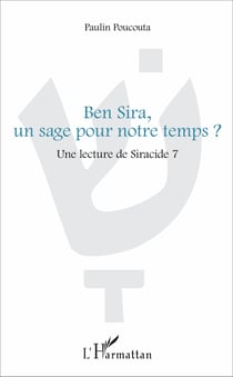 Ben Sira, un sage pour notre temps? - Une lecture de Siracide 7