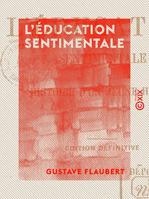 L'Éducation sentimentale - Histoire d'un jeune homme