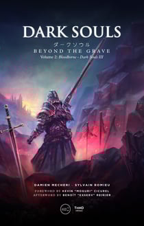 Dark Souls : Beyond the Grave - Volume 2 - Bloodborne &amp; Dark Souls III