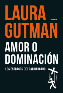 Amor o dominación - Los estragos del patriarcado