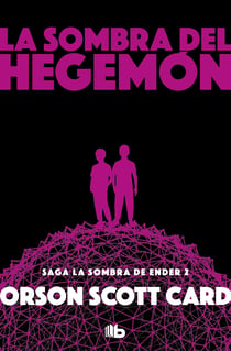 La sombra de Hegemon (Saga de la Sombra de Ender 2) - LA SAGA DE ENDER VOL. 5