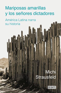 Mariposas amarillas y los señores dictadores - América Latina narra su historia