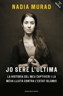 Jo seré l'última - La història del meu captiveri i la meva lluita contra l'Estat Islàmic