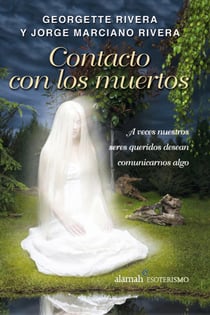 Contacto con los muertos - A veces nuestros seres queridos desean comunicarnos algo