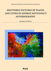 Shattered Pictures of Places and Cities in George Santayana's Autobiography