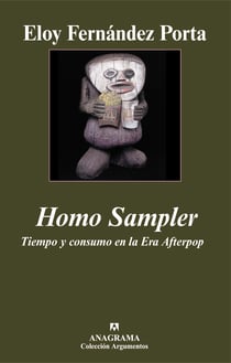 Homo Sampler. Tiempo y consumo en la Era Afterpop - Tiempo y consumo en la Era Afterpop