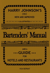 Bartenders' Manual - And A Guide For Hotels And Restaurants