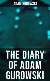 The Diary of Adam Gurowski - Civil War Memoirs