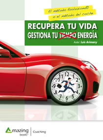 Recupera tu vida - Gestiona tu tiempo, y tu energía
