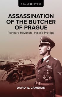 Assassination of the Butcher of Prague - Reinhard Heydrich Hitler's Protégé