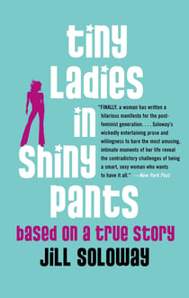 Tiny Ladies in Shiny Pants - Based on a True Story