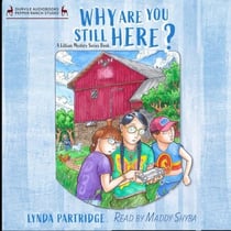 Why Are You Still Here? - A Lillian Mystery