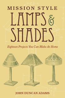 Mission Style Lamps and Shades - Eighteen Projects You Can Make at Home