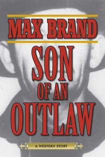 Son of an Outlaw - A Western Story