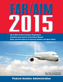 FAR/AIM 2015 - Federal Aviation Regulations/Aeronautical Information Manual