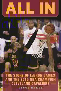 All In - The Story of LeBron James and the 2016 NBA Champion Cleveland Cavaliers