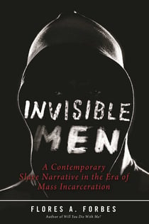 Invisible Men - A Contemporary Slave Narrative in the Era of Mass Incarceration