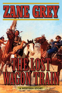 The Lost Wagon Train - A Western Story