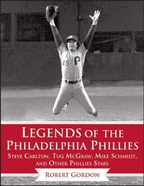Legends of the Philadelphia Phillies - Steve Carlton, Tug McGraw, Mike Schmidt, and Other Phillies Stars