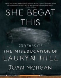 She Begat This - 20 Years of The Miseducation of Lauryn Hill