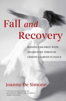 Fall and Recovery - Raising Children with Disabilities through Lessons Learned in Dance