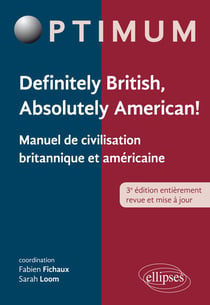 Definitely British, Absolutely American! - Manuel de civilisation britannique et américaine - 3e édition