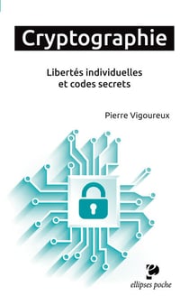 Cryptographie. Libertés individuelles et codes secrets