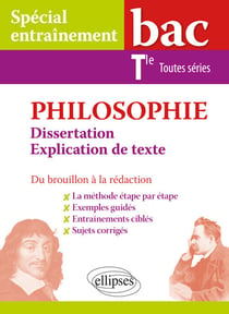 Philosophie. Dissertation et explication de texte. Bac Tle toutes séries. Du brouillon à la rédaction