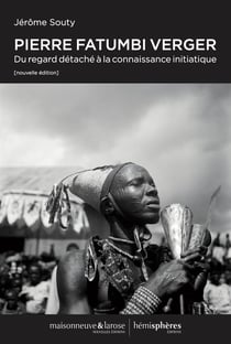 Pierre Fatumbi Verger - du regard détaché à la connaissance initiatique