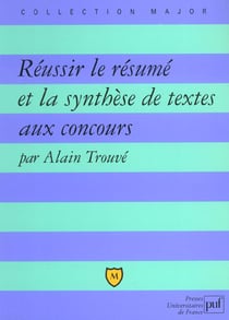 Réussir le résumé et la synthèse de textes aux concours