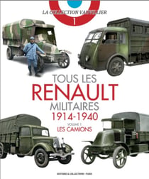 Tous les Renaults militaires -1914-1940 t.1 - les camions