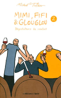 Mimi, Fifi et Glouglou Tome 2 - dégustateurs de combat